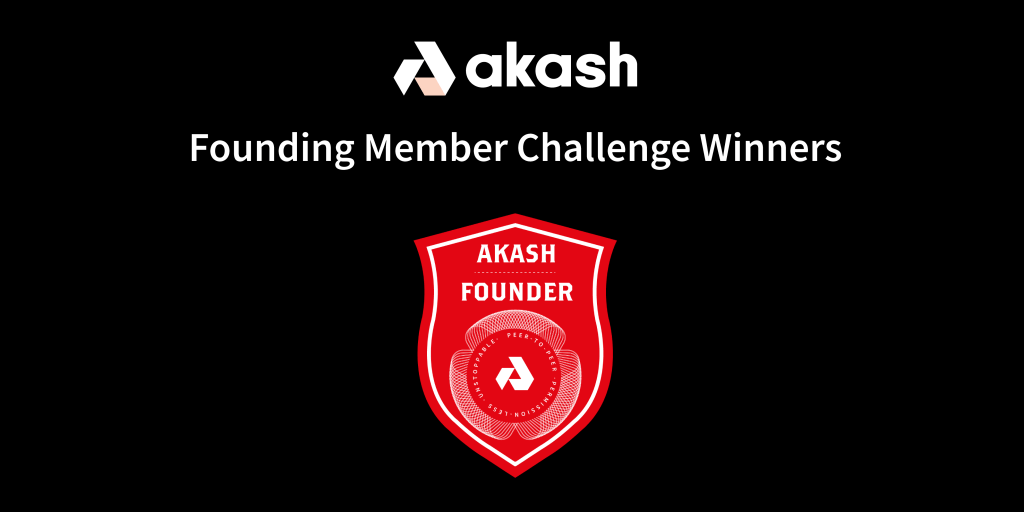 Akash Founding Member Challenge Winners