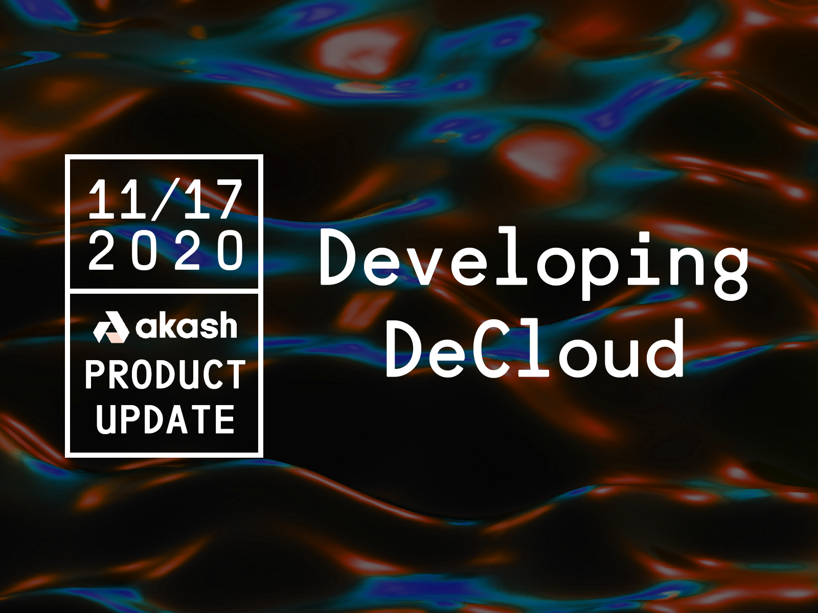 Akash Network Product Update: Developing DeCloud | Akash ...