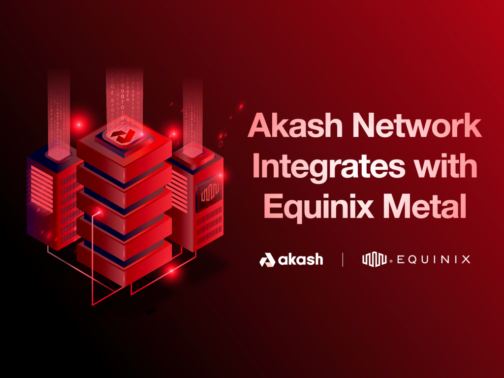 Akash Network Integrates with Equinix Metal to Provide the ...
